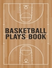 Basketball Plays Book: Youth Coach Planning And Schedule Organizer Notebook By Lucy M. Lapaglia Cover Image