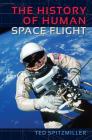 The History of Human Space Flight By Ted Spitzmiller Cover Image