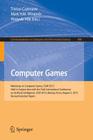 Computer Games: Workshop on Computer Games, Cgw 2013, Held in Conjunction with the 23rd International Conference on Artificial Intelli (Communications in Computer and Information Science #408) By Tristan Cazenave (Editor), Mark H. M. Winands (Editor), Hiroyuki Iida (Editor) Cover Image