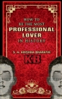 How To Be The Most Professional Lover In History Cover Image