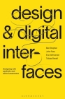 Design and Digital Interfaces: Designing with Aesthetic and Ethical Awareness By Ben Stopher, John Fass, Eva Verhoeven Cover Image