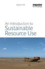 An Introduction to Sustainable Resource Use By Callum Hill Cover Image