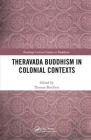 Theravada Buddhism in Colonial Contexts (Routledge Critical Studies in Buddhism) Cover Image