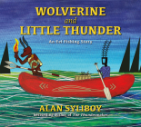Wolverine and Little Thunder: An Eel Fishing Story By Alan Syliboy (Artist) Cover Image