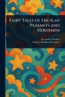 Fairy Tales of the Slav Peasants and Herdsmen By Alexander Chodzko, Emily J. Harding Cover Image