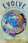 Evolve: A Guidebook to Intentional Living By Morgan Grey Cover Image