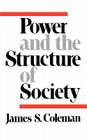 Power and the Structure of Society By James S. Coleman Cover Image