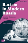 Racism in Modern Russia: From the Romanovs to Putin By Eugene M. Avrutin, Eugene M. Avrutin (Editor), Stephen M. Norris (Editor) Cover Image