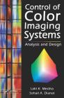 Control of Color Imaging Systems: Analysis and Design By Lalit K. Mestha, Sohail A. Dianat Cover Image