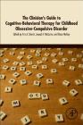 The Clinician's Guide to Cognitive-Behavioral Therapy for Childhood Obsessive-Compulsive Disorder Cover Image