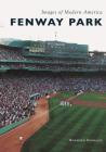 Fenway Park (Images of Modern America) By Raymond Sinibaldi Cover Image