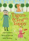 Tigers & Tea With Toppy Cover Image
