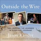 Outside the Wire: Ten Lessons I've Learned in Everyday Courage Cover Image