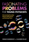 Fascinating Problems for Young Physicists By Nenad Vukmirovic, Vladimir Veljic Cover Image
