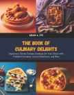 The Book of Culinary Delights: Experience Divine Formula Creations for Your Dinner with Frittata Florentine, Huevos Rancheros, and More By Aran A. Jye Cover Image