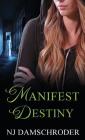 Manifest Destiny By N. J. Damschroder Cover Image