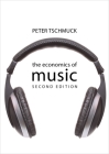 The Economics of Music (Economics of Big Business) By Peter Tschmuck Cover Image