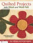 Quilted Projects with Wool and Wool Felt: Easy Techniques with Full-Size Templates By Beth Oberholtzer, Rachel Pellman Cover Image