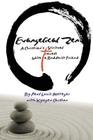 Evangelical Zen: A Christian's Spiritual Travels With a Buddhist Friend By Paul Louis Metzger, Paul Louis Metzger (Illustrator), Kyogen Carlson Cover Image
