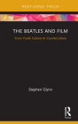 The Beatles and Film: From Youth Culture to Counterculture (Cinema and Youth Cultures) Cover Image