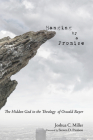 Hanging by a Promise: The Hidden God in the Theology of Oswald Bayer By Joshua C. Miller, Steve Paulson (Foreword by) Cover Image