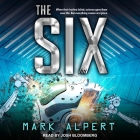 The Six Lib/E By Mark Alpert, Josh Bloomberg (Read by) Cover Image