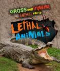Lethal Animals (Gross and Frightening Animal Facts #6) By Stella Tarakson Cover Image