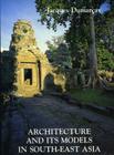 Architecture and Its Models in Southeast Asia By Jacques Dumaray, Jacques Dumarcay, Michael Smithies Cover Image