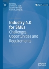 Industry 4.0 for Smes: Challenges, Opportunities and Requirements By Dominik T. Matt (Editor), Vladimír Modrák (Editor), Helmut Zsifkovits (Editor) Cover Image
