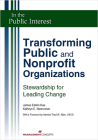 Transforming Public and Nonprofit Organizations: Stewardship for Leading Change By James E. Kee, Kathryn E. Newcomer Cover Image