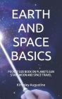Earth and Space Basics: Pocket Size Book on Planets Sun Stars Moon and Space Travel By Kingsley Augustine Cover Image