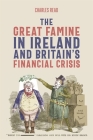 The Great Famine in Ireland and Britain's Financial Crisis (People #19) By Charles Read Cover Image