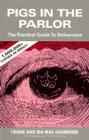 Pigs in the Parlor: A Practical Guide to Deliverance By Frank Hammond, Ida Mae Hammond Cover Image