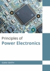 Principles of Power Electronics By Giani Smith (Editor) Cover Image