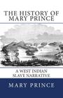 The History of Mary Prince: A West Indian Slave Narrative By Mary Prince Cover Image