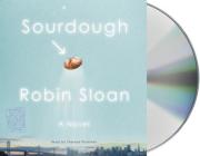 Sourdough: A Novel By Robin Sloan, Thérèse Plummer (Read by) Cover Image