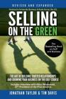 Selling on the Green (Revised and Expanded): The Art of Building Trusted Relationships and Growing Your Business on the Golf Course By Tim Davis, Jonathan Taylor Cover Image