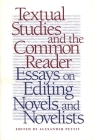 Textual Studies and the Common Reader: Essays on Editing Novels and Novelists Cover Image