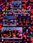 10 Easy Turning Projects for the Smaller Lathe (Schiffer Book for Woodworkers) By Bill Bowers Cover Image