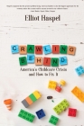 Crawling Behind: America's Child Care Crisis and How to Fix It By Elliot Haspel Cover Image