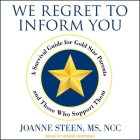 We Regret to Inform You: A Survival Guide for Gold Star Parents and Those Who Support Them Cover Image