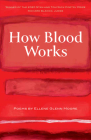 How Blood Works (Wick First Book) By Ellene Glenn Moore, Richard Blanco (Foreword by) Cover Image