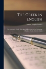 The Greek in English: First Lessons in Greek, With Special Reference to the Etymology of English Words of Greek Origin Cover Image