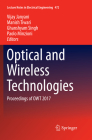 Optical and Wireless Technologies: Proceedings of Owt 2017 (Lecture Notes in Electrical Engineering #472) By Vijay Janyani (Editor), Manish Tiwari (Editor), Ghanshyam Singh (Editor) Cover Image