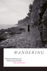 Wandering: Philosophical Performances of Racial and Sexual Freedom By Sarah Jane Cervenak Cover Image