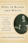 Girl in Black and White: The Story of Mary Mildred Williams and the Abolition Movement Cover Image