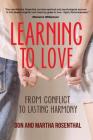 Learning To Love: From Conflict To Lasting Harmony By Martha Rosenthal, Don Rosenthal Cover Image