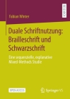 Duale Schriftnutzung: Brailleschrift Und Schwarzschrift: Eine Sequenzielle, Explanative Mixed-Methods Studie Cover Image