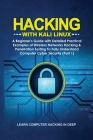 Hacking With Kali Linux: A Beginner's Guide with Detailed Practical Examples of Wireless Networks Hacking & Penetration Testing To Fully Unders Cover Image