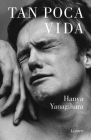 Tan poca vida /  A Little Life By Hanya Yanagihara Cover Image